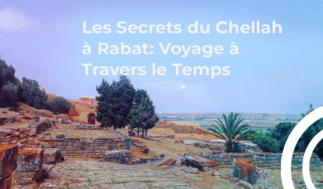 A la découverte des ruines antiques du Chellah à Rabat