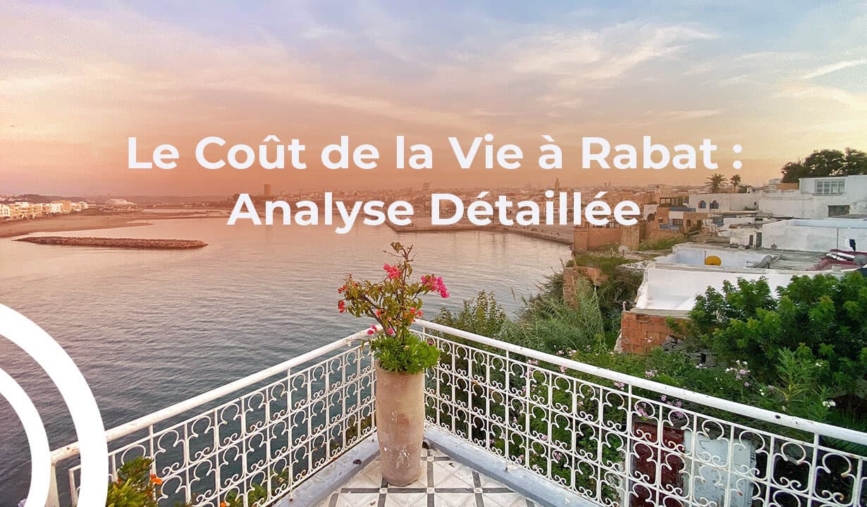 Comprendre le coût de la vie à Rabat - Une analyse détaillée