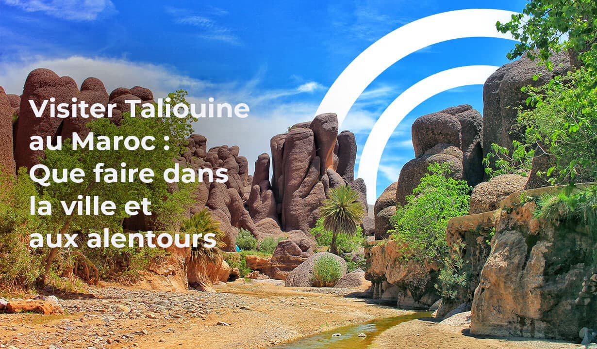 Taliouine, la Capitale du Safran au Maroc : Guide complet