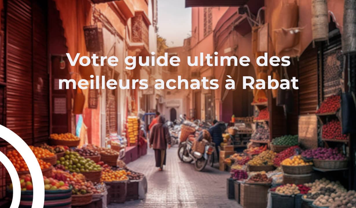 Guide des meilleurs achats à Rabat