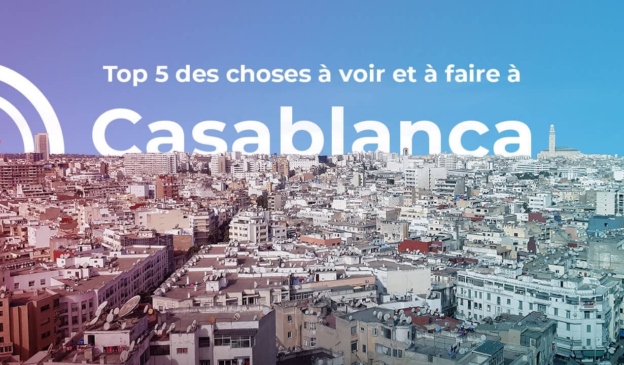 Top 5 des choses à voir et à faire à Casablanca
