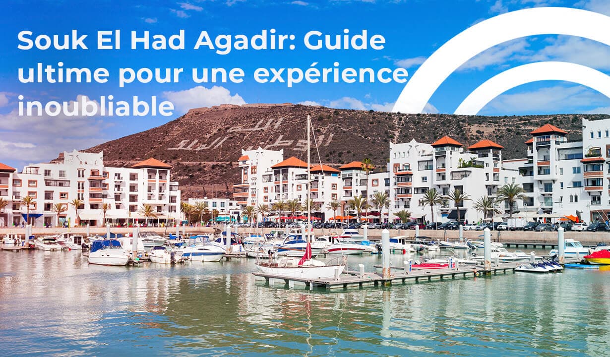 Souk El Had Agadir: Guide ultime pour une expérience inoubliable
