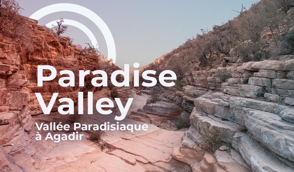 Paradise Valley - Vallée Paradisiaque à Agadir